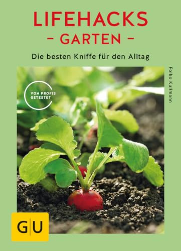 Lifehacks Garten: Die besten Kniffe für den Alltag (GU Gartenpraxis)