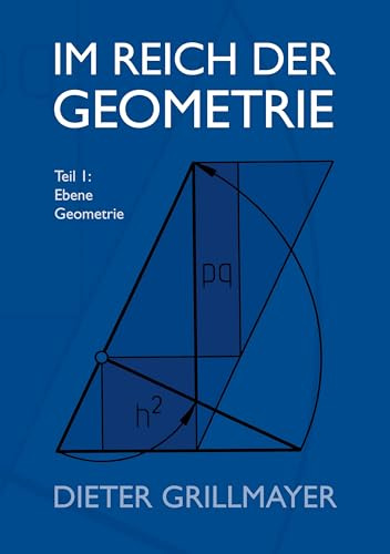 Im Reich der Geometrie: Teil I: Ebene Geometrie