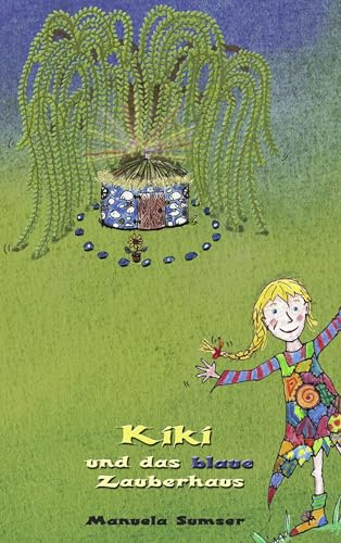 Kiki und das blaue Zauberhaus: Ein lustiger Kinderroman auch für Erwachsene