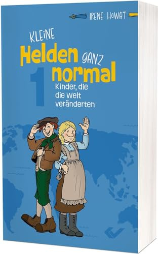 Kleine Helden – ganz normal 1: Kinder, die die Welt veränderten