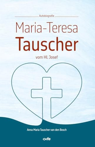 Maria-Teresa Tauscher vom Hl. Josef: Autobiografie