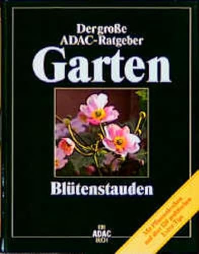 (ADAC) Der Große ADAC Ratgeber Garten, Blütenstauden (Der grosse ADAC-Ratgeber Garten)