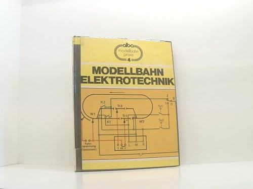 alba Modellbahnpraxis. Band 4. Modellbahn-Elektrotechnik. Grundlagen für den Modellbahn-Betrieg