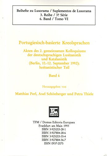 Akten des 2. gemeinsamen Kolloquiums der deutschsprachigen Lusitanistik und Katalanistik (Berlin, 10.-12. September 1992). Lusitanistischer Teil / Portugiesisch-basierte Kreolsprachen
