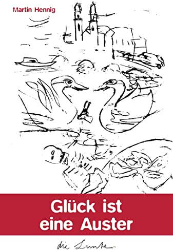 Glück ist eine Auster (Die Lunte: Die schräge Reihe im Spiegelberg Verlag)