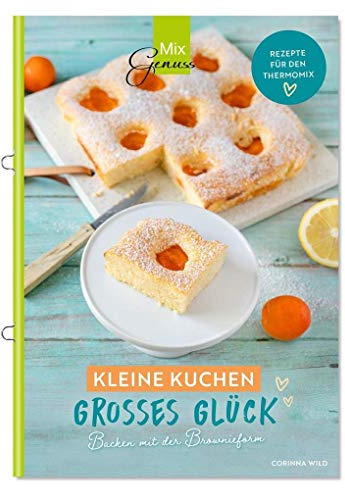 Kleine Kuchen - großes Glück!: Backen mit dem Thermomix und der Brownieform