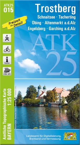 ATK25-O15 Trostberg (Amtliche Topographische Karte 1:25000): Schnaitsee, Tacherting, Obing, Altenmarkt a.d.Alz, Engelsberg, Garching a.d.Alz (ATK25 Amtliche Topographische Karte 1:25000 Bayern)