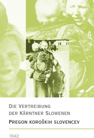 Die Vertreibung der Kärntner Slowenen 1942 – Pregon koroških Slovencev1942
