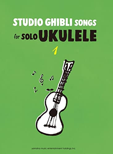 Studio Ghibli Songs for Solo Ukulele 1/English Version: ウクレレでやさしく弾ける スタジオジブリ Vol.1(英語版)