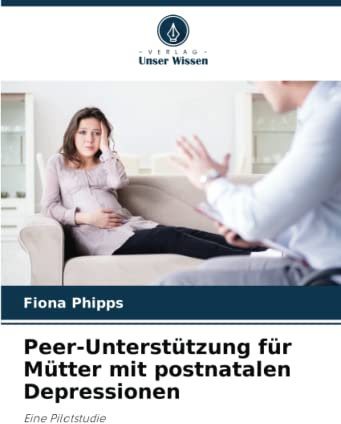 Peer-Unterstützung für Mütter mit postnatalen Depressionen: Eine Pilotstudie