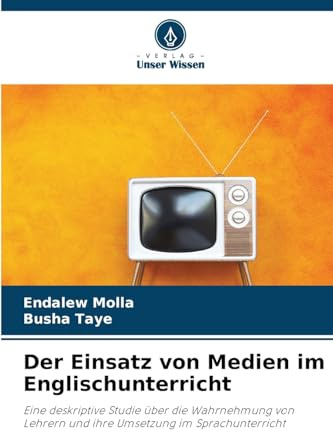 Der Einsatz von Medien im Englischunterricht: Eine deskriptive Studie über die Wahrnehmung von Lehrern und ihre Umsetzung im Sprachunterricht