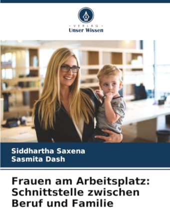Frauen am Arbeitsplatz: Schnittstelle zwischen Beruf und Familie: DE