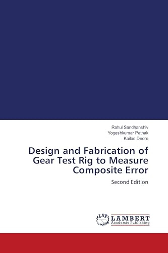 Design and Fabrication of Gear Test Rig to Measure Composite Error: Second Edition