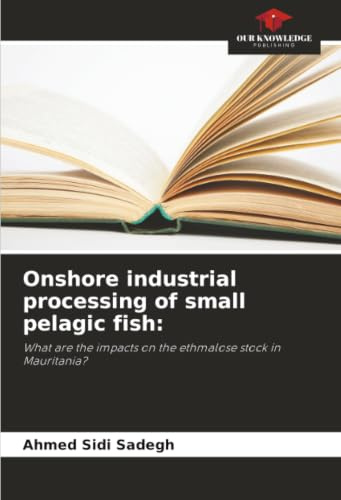 Onshore industrial processing of small pelagic fish:: What are the impacts on the ethmalose stock in Mauritania?