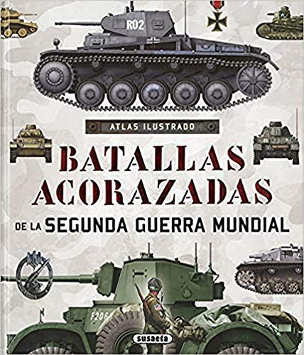 Batallas acorazadas de la II Guerra Mundial (Atlas Ilustrado)