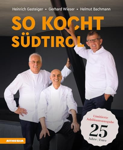 So kocht Südtirol - Limitierte Jubiläumsausgabe: Eine kulinarische Reise von den Alpen in den Süden (So genießt Südtirol: Ausgezeichnet mit dem ... (Gastronomische Akademie Deutschlands e.V.))