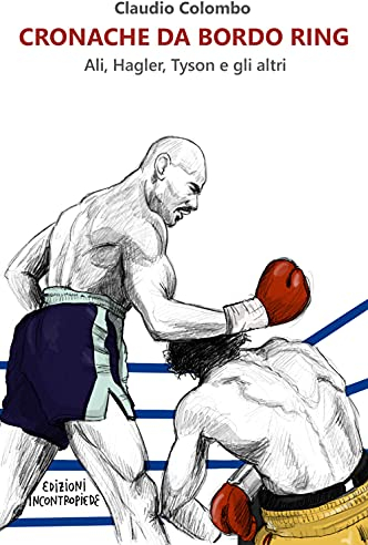 Cronache da bordo ring. Ali, Hagler, Tyson e gli altri (Saggi)