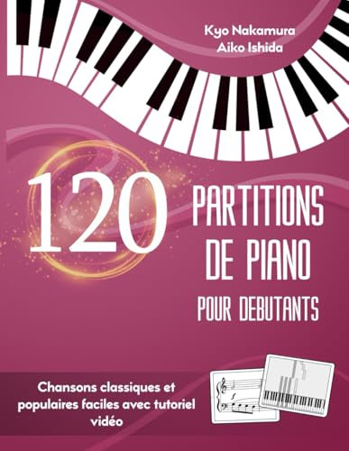 120 Partitions de Piano pour Débutants: Chansons classiques et populaires faciles avec tutoriel vidéo