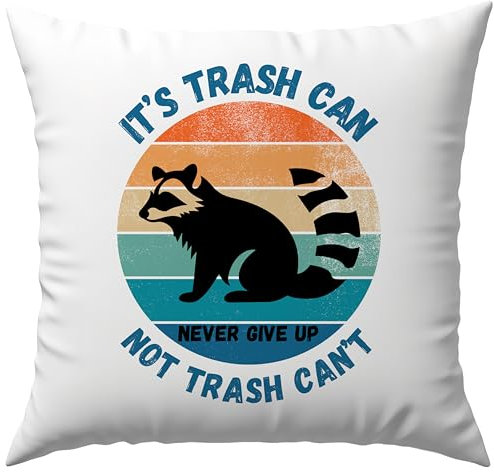 Printparade Its Trash Can Not Trash Cant Never Give Up Waschbär Motivation Meme Selbstironie Müll Lebensmotto Sarkasmus Witz Deko Kissen Geschenk