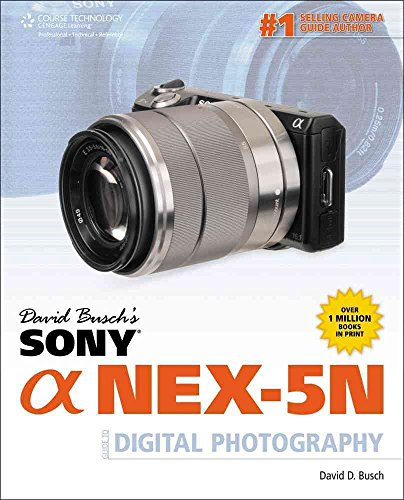 David Busch's Sony Alpha Nex-5n: Guide to Digital Photography