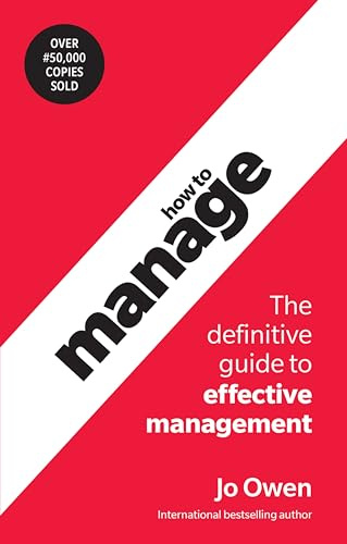 How to Manage: The Definitive Guide to Effective Management