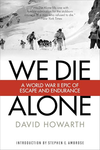 We Die Alone: A WW II Epic of Escape and Endurance