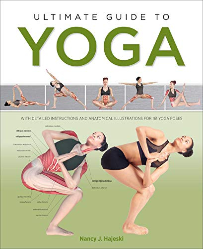 Ultimate Guide to Yoga: With Detailed Instructions and Anatomical Illustrations for 161 Yoga Poses