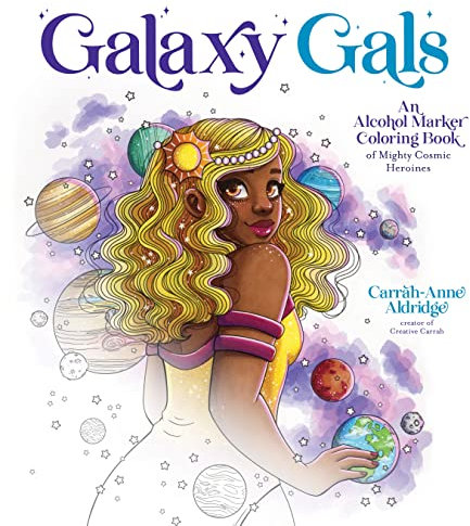 Galaxy Gals: An Alcohol Marker Coloring Book of Mighty Cosmic Heroines