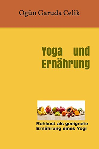 Yoga und Ernährung: Rohkost als geeignete Ernährung eines Yogi