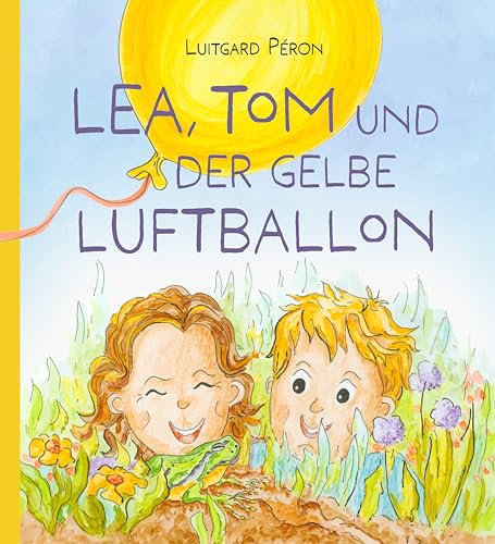 Lea, Tom und der gelbe Luftballon: Ein Kinderbuch über Freundschaft und Umzug. Mit Kindern über den Umgang mit Emotionen sprechen. Gefühle benennen ... inkl. Mitmachideen - www.mut-malerin.de
