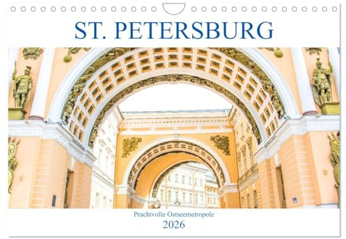 St. Petersburg - Prachtvolle Ostseemetropole (Wandkalender 2026 DIN A4 quer), CALVENDO Monatskalender: Der Kalender gibt Einblicke in die ehemalige ... Russlands, St. Petersburg. (CALVENDO Orte)