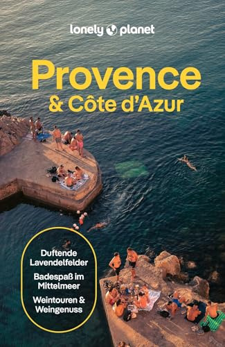 LONELY PLANET Reiseführer Provence & Côte d'Azur: Eigene Wege gehen und Einzigartiges erleben.