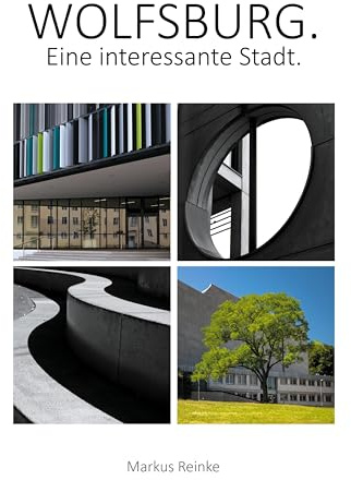 Wolfsburg. Eine interessante Stadt