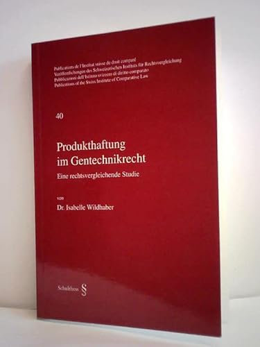 Produkthaftung im Gentechnikrecht: Eine rechtsvergleichende Studie (Veröffentlichungen des Schweizerischen Instituts für Rechtsvergleichung / ... of the Swiss Institute of Comparative Law)