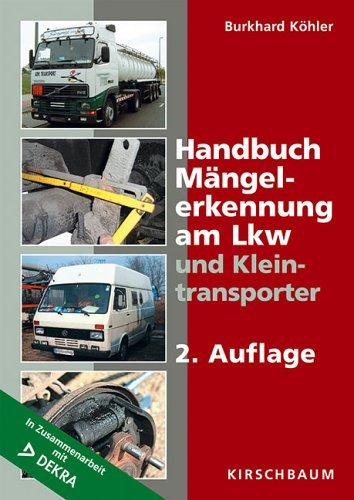 Handbuch Mängelerkennung am Lkw und Kleintransporter: In Zus.-Arb. m. DEKRA