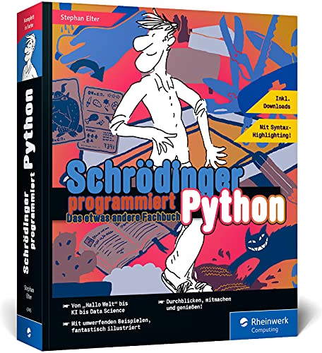 Schrödinger programmiert Python: Das etwas andere Fachbuch. Durchstarten mit Python!