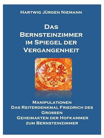 Das Bernsteinzimmer im Spiegel der Vergangenheit