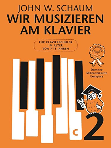 Wir musizieren am Klavier – Band 2 | Klavierschule für Kinder | Lehrmaterial für junge Pianisten | Einführung in neue Tonarten und Intervalle | Überarbeitete Neuauflage von John Wesley Schaum