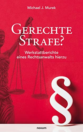Gerechte Strafe?: Werkstattberichte eines Rechtsanwalts hierzu