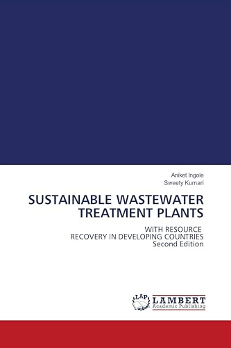 SUSTAINABLE WASTEWATER TREATMENT PLANTS: WITH RESOURCE RECOVERY IN DEVELOPING COUNTRIES Second Edition