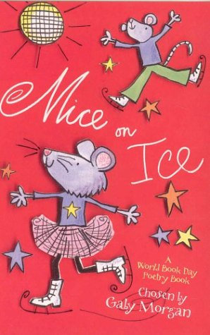 Mice on Ice: A World Book Day Poetry Book Poems Chosen by