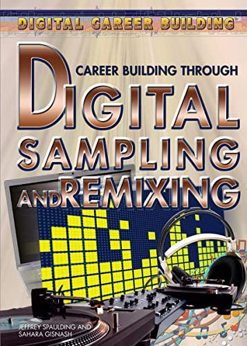 Career Building Through Digital Sampling and Remixing (Digital Career Building)
