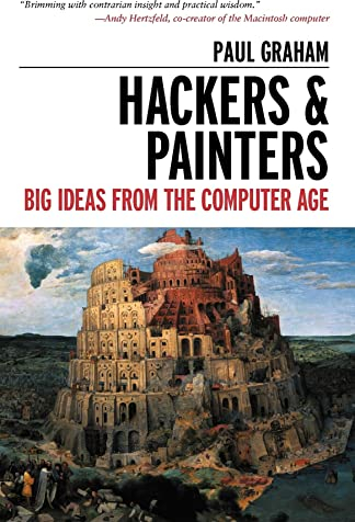 Hackers & Painters: Big Ideas from the Computer Age