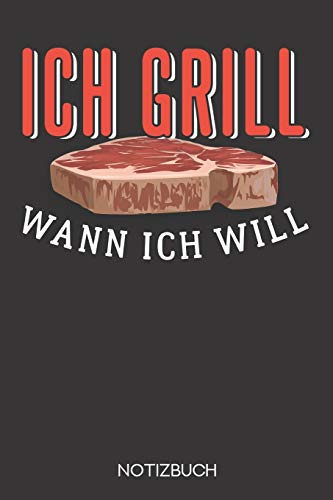 Ich grill wann ich will: Notizbuch mit 120 Linierten Seiten im Format A5 (6x9 Zoll)