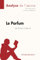 Le Parfum de Patrick Süskind (Analyse de l'oeuvre): Analyse complète et résumé détaillé de l'oeuvre (Fiche de lecture)