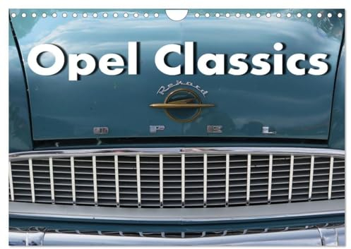 Opel Classics (Wandkalender 2025 DIN A4 quer), CALVENDO Monatskalender: Leider sind die Zeiten des Zweikampfes zwischen Opel und Volkswagen schon ... mit diesem Kalender. (CALVENDO Mobilitaet)