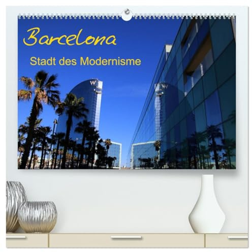 Barcelona - Stadt des Modernisme (hochwertiger Premium Wandkalender 2026 DIN A2 quer), Kunstdruck in Hochglanz: Eine Reise durch die Stadt des Modernisme (CALVENDO Orte)