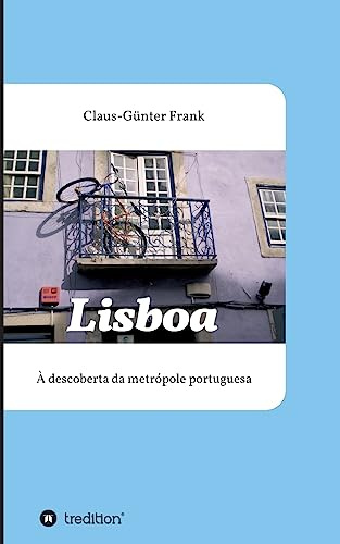 Lisboa: À descoberta da metrópole portuguesa