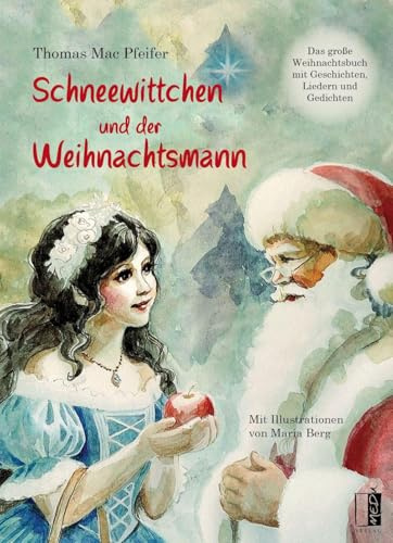 Schneewittchen und der Weihnachtsmann: Das große Weihnachtsbuch mit Geschichten, Liedern und Gedichten