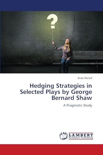 Hedging Strategies in Selected Plays by George Bernard Shaw: A Pragmatic Study